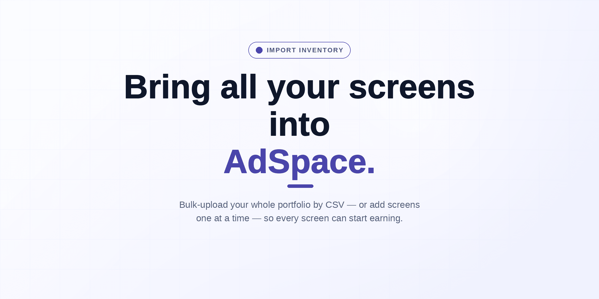 Bring All Your Screens Into AdSpace